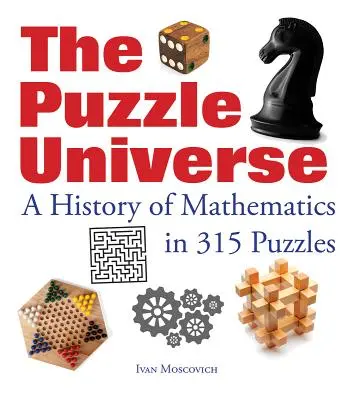 Puzzle vesmíru: Historie matematiky v 315 hlavolamech - The Puzzle Universe: A History of Mathematics in 315 Puzzles