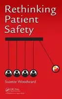 Přehodnocení bezpečnosti pacientů - Rethinking Patient Safety