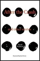 After the Crash - and other stories (Pickford David (David Pickford je šéfredaktorem časopisu Climb Magazine (UK).)) - After the Crash - and other stories (Pickford David (David Pickford is the editor-in-chief of Climb Magazine (UK).))