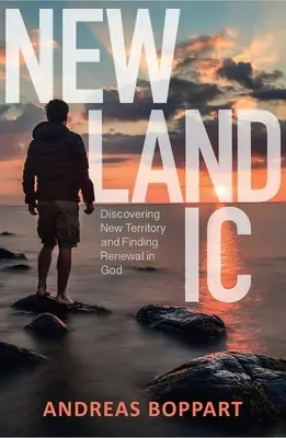 Newlandic: Objevování nových území a hledání obnovy v Bohu - Newlandic: Discovering New Territory and Finding Renewal in God