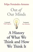 Z naší mysli - Co si myslíme a jak jsme k tomu přišli - Out of Our Minds - What We Think and How We Came to Think It