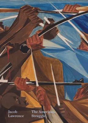 Jacob Lawrence: Americký boj - Jacob Lawrence: The American Struggle