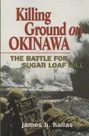 Vražedná půda na Okinawě: Bitva o Sugar Loaf Hill - Killing Ground on Okinawa: The Battle for Sugar Loaf Hill
