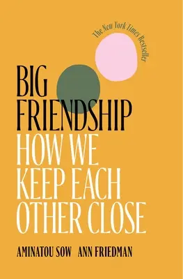 Velké přátelství: Jak si udržujeme vzájemnou blízkost - Big Friendship: How We Keep Each Other Close