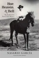 Motyka, nebe a peklo: Moje dětství na venkově v Novém Mexiku - Hoe, Heaven, and Hell: My Boyhood in Rural New Mexico