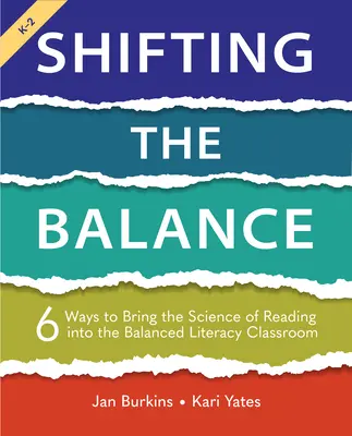 Posunutí rovnováhy: 6 způsobů, jak zapojit vědu o čtení do výuky vyvážené gramotnosti - Shifting the Balance: 6 Ways to Bring the Science of Reading Into the Balanced Literacy Classroom
