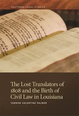 Ztracení překladatelé z roku 1808 a zrod občanského práva v Louisianě - The Lost Translators of 1808 and the Birth of Civil Law in Louisiana