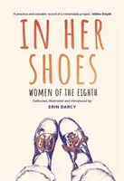 V jejích botách: Ženy osmého: A Memoir and Anthology: A Memoir and Anthology - In Her Shoes: Women of the Eighth: A Memoir and Anthology