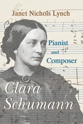 Clara Schumannová, klavíristka a skladatelka - Clara Schumann, Pianist and Composer