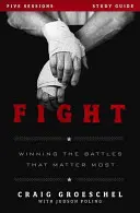 Průvodce studiem boje: Vítězství v bitvách, na kterých nejvíce záleží - Fight Study Guide: Winning the Battles That Matter Most