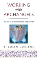 Práce s archanděly: Vaše cesta k transformaci a moci - Working with Archangels: Your Path to Transformation and Power