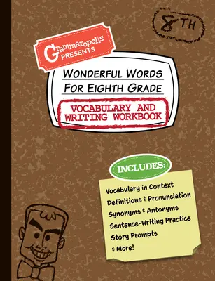 Wonderful Words for Eighth Grade Vocabulary and Writing Workbook: Definice, použití v kontextu, zábavné příběhové podněty a další informace - Wonderful Words for Eighth Grade Vocabulary and Writing Workbook: Definitions, Usage in Context, Fun Story Prompts, & More