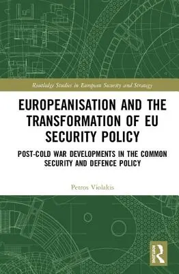 Evropeizace a transformace bezpečnostní politiky EU - vývoj společné bezpečnostní a obranné politiky po skončení studené války - Europeanisation and the Transformation of EU Security Policy - Post-Cold War Developments in the Common Security and Defence Policy