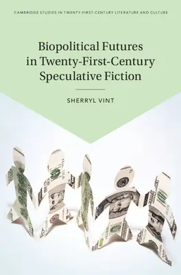 Biopolitické budoucnosti ve spekulativní literatuře jednadvacátého století - Biopolitical Futures in Twenty-First-Century Speculative Fiction