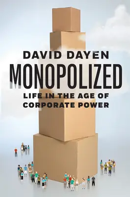 Monopolized: Život ve věku korporátní moci - Monopolized: Life in the Age of Corporate Power