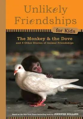 Opice a holubice: A čtyři další pravdivé příběhy o přátelství mezi zvířaty - The Monkey and the Dove: And Four Other True Stories of Animal Friendships