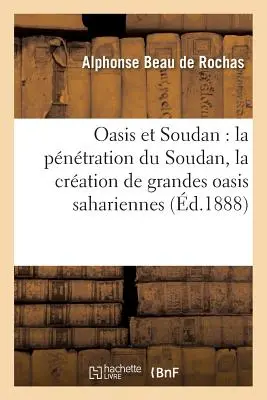 Oasis Et Soudan: Příběhy z oázy a soudu (v originále Oasis Et Soudan) La Pntration Du Soudan, Rapports Avec La Cration de Grandes Oasis Sahariennes - Oasis Et Soudan: La Pntration Du Soudan, Rapports Avec La Cration de Grandes Oasis Sahariennes