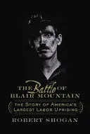 Bitva u Blair Mountain: Příběh největšího amerického dělnického povstání: Bitva u Blairu - The Battle of Blair Mountain: The Story of America's Largest Labor Uprising