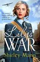 Lilyina válka - povznášející sága z druhé světové války o ženách na domácí frontě - Lily's War - An uplifting World War II saga of women on the homefront