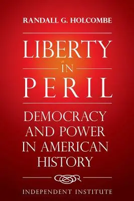 Svoboda v ohrožení: Demokracie a moc v amerických dějinách - Liberty in Peril: Democracy and Power in American History