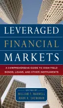 Finanční trhy s pákovým efektem: Komplexní průvodce půjčkami, dluhopisy a dalšími nástroji s vysokým výnosem. - Leveraged Financial Markets: A Comprehensive Guide to Loans, Bonds, and Other High-Yield Instruments