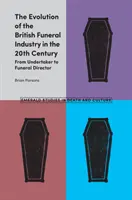 Vývoj britského pohřebnictví ve 20. století: Od pohřebního ústavu k pohřebnímu ústavu - The Evolution of the British Funeral Industry in the 20th Century: From Undertaker to Funeral Director