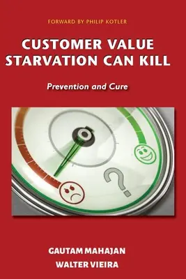 Hodnota pro zákazníka Hladovění může zabíjet: Prevence a léčba - Customer Value Starvation Can Kill: Prevention and Cure