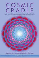 Kosmická kolébka: Duchovní dimenze života před narozením - Cosmic Cradle: Spiritual Dimensions of Life Before Birth