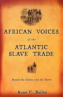 Africké hlasy o atlantickém obchodu s otroky: Za hranice mlčení a hanby - African Voices of the Atlantic Slave Trade: Beyond the Silence and the Shame