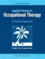 Aplikované teorie v ergoterapii: A Practical Approach Applied Therories: A Practical Approach - Applied Theories in Occupational Therapy: A Practical Approach