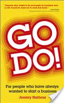 Jdi do toho! Pro lidi, kteří vždycky chtěli začít podnikat - Go Do!: For People Who Have Always Wanted to Start a Business
