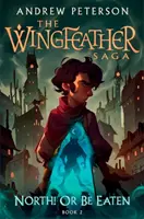 Sever! Or Be Eaten - (Wingfeather Series 2) - North! Or Be Eaten - (Wingfeather Series 2)