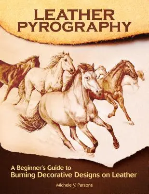 Pyrografie kůže: Příručka pro začátečníky k vypalování dekorativních vzorů na kůži - Leather Pyrography: A Beginner's Guide to Burning Decorative Designs on Leather
