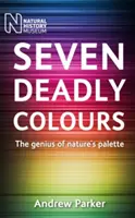 Sedm smrtících barev: Geniální paleta přírody - Seven Deadly Colours: The Genius of Nature's Palette