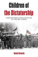 Děti diktatury: Studentský odpor, kulturní politika a „dlouhá šedesátá léta“ v Řecku - Children of the Dictatorship: Student Resistance, Cultural Politics and the 'Long 1960s' in Greece