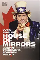 Dům zrcadel: Zahraniční politika Justina Trudeaua - House of Mirrors: Justin Trudeau's Foreign Policy