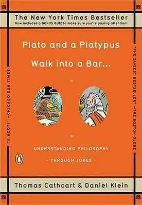 Platón a ptakopysk vstoupí do baru ...: ...: Pochopit filozofii prostřednictvím vtipů ..................... - Plato and a Platypus Walk Into a Bar . . .: Understanding Philosophy Through Jokes