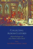 Sběratelství napříč kulturami: Materiální výměna v raně novověkém atlantickém světě - Collecting Across Cultures: Material Exchanges in the Early Modern Atlantic World
