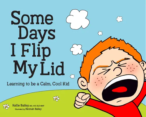 Někdy se mi podaří obrátit víčka: Když se naučím být klidným a pohodovým dítětem - Some Days I Flip My Lid: Learning to Be a Calm, Cool Kid