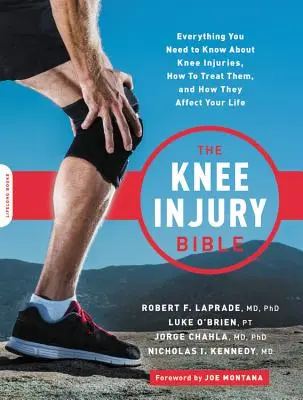 Bible zranění kolene: Kniha: Vše, co potřebujete vědět o zraněních kolen, jak je léčit a jak ovlivňují váš život - The Knee Injury Bible: Everything You Need to Know about Knee Injuries, How to Treat Them, and How They Affect Your Life