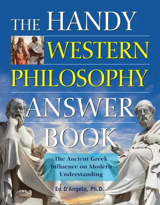 Příručka odpovědí o západní filozofii: Vliv antického Řecka na moderní chápání - The Handy Western Philosophy Answer Book: The Ancient Greek Influence on Modern Understanding