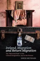 Irsko, migrace a návratová migrace: Migrace a migrace: navrátivší se Amíci v kulturní imaginaci, 1952 až současnost - Ireland, Migration and Return Migration: The Returned Yank in the Cultural Imagination, 1952 to Present