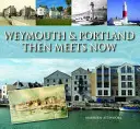 Weymouth & Portland Tehdy a teď - Weymouth & Portland Then Meets Now