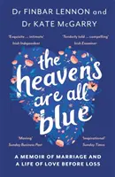 Nebesa jsou celá modrá - Vzpomínky na dva lékaře, manželství a život v lásce před ztrátou - Heavens Are All Blue - A memoir of two doctors, a marriage and a life of love before loss