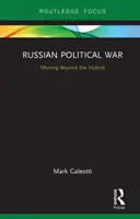 Ruská politická válka: Překročit hranice hybridní války - Russian Political War: Moving Beyond the Hybrid
