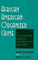 Afroamerický organizovaný zločin: A Social History: A Social History - African American Organized Crime: A Social History