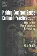Vytváření zdravého rozumu v běžné praxi: Společná praxe: Modely pro dokonalou výrobu - Making Common Sense Common Practice: Models for Manufacturing Excellence