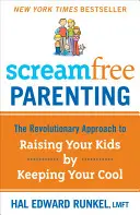 Screamfree Parenting, 10th Anniversary Revised Edition (Rodičovství bez křiku, revidované vydání k 10. výročí): Jak vychovat úžasné dospělé tím, že se naučíme více zastavovat a méně reagovat. - Screamfree Parenting, 10th Anniversary Revised Edition: How to Raise Amazing Adults by Learning to Pause More and React Less