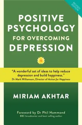 Pozitivní psychologie pro překonání deprese: Vhodný materiál pro depresi: Strategie svépomoci pro budování síly, odolnosti a trvalého štěstí - Positive Psychology for Overcoming Depression: Self-Help Strategies to Build Strength, Resilience and Sustainable Happiness
