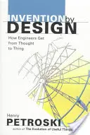 Invention by Design: Jak se inženýři dostávají od myšlenky k věci - Invention by Design: How Engineers Get from Thought to Thing